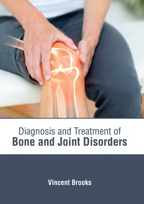 Diagnostyka i leczenie chorób kości i stawów - Diagnosis and Treatment of Bone and Joint Disorders