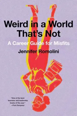 Dziwność w świecie, który nią nie jest: Przewodnik po karierze dla odmieńców - Weird in a World That's Not: A Career Guide for Misfits