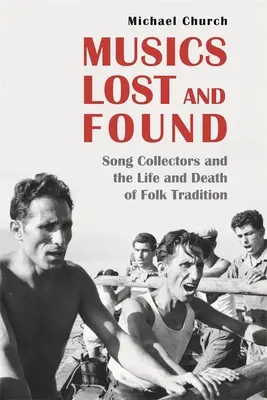 Muzyka zagubiona i odnaleziona: Kolekcjonerzy pieśni a życie i śmierć tradycji ludowej - Musics Lost and Found: Song Collectors and the Life and Death of Folk Tradition