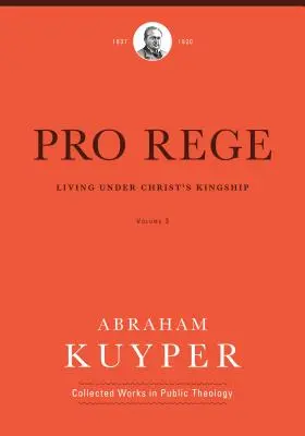 Pro Rege (tom 3): Życie pod królewską władzą Chrystusa - Pro Rege (Volume 3): Living Under Christ's Kingship