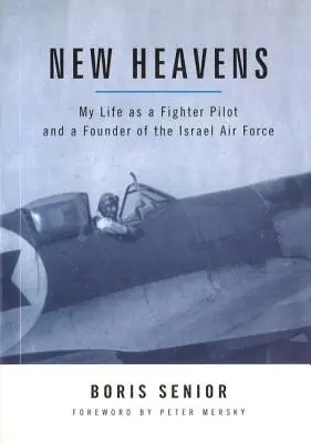 Nowe niebiosa: Moje życie jako pilota myśliwca i założyciela Izraelskich Sił Powietrznych - New Heavens: My Life as a Fighter Pilot and a Founder of the Israel Air Force