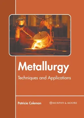 Metalurgia: Techniki i zastosowania - Metallurgy: Techniques and Applications