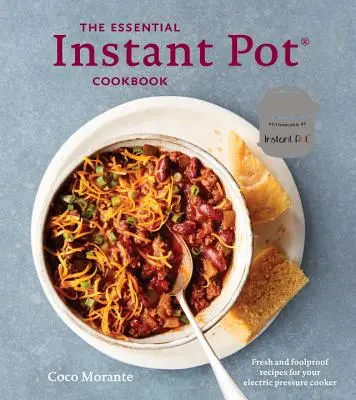 Niezbędna książka kucharska Instant Pot: Świeże i niezawodne przepisy na elektryczny szybkowar - The Essential Instant Pot Cookbook: Fresh and Foolproof Recipes for Your Electric Pressure Cooker