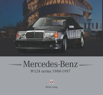 Mercedes-Benz serii W124: 1984-1997 - Mercedes-Benz W124 Series: 1984-1997