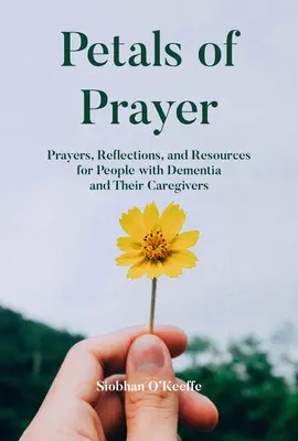 Płatki modlitwy: Modlitwy, refleksje i zasoby dla osób z demencją i ich opiekunów - Petals of Prayer: Prayers, Reflections, and Resources for People with Dementia and Their Caregivers