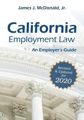 Kalifornijskie prawo pracy: Przewodnik dla pracodawców: Poprawione i zaktualizowane na rok 2020 - California Employment Law: An Employer's Guide: Revised & Updated for 2020