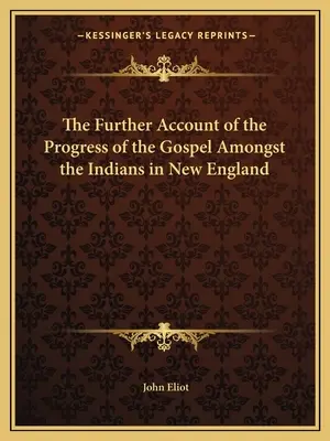 Dalszy opis postępu Ewangelii wśród Indian w Nowej Anglii - The Further Account of the Progress of the Gospel Amongst the Indians in New England