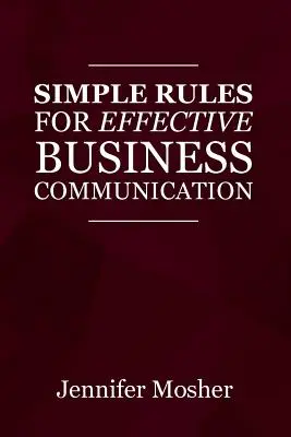 Proste zasady skutecznej komunikacji biznesowej - Simple Rules for Effective Business Communication