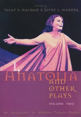 Ja, Anatolia i inne sztuki, tom drugi: antologia współczesnego dramatu tureckiego - I, Anatolia and Other Plays, Volume Two: An Anthology of Modern Turkish Drama