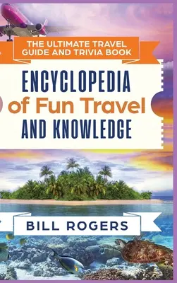 The Ultimate Travel Guide and Trivia Book - wersja w twardej oprawie: Encyklopedia zabawnych podróży i wiedzy - The Ultimate Travel Guide and Trivia Book - Hardcover Version: Encyclopedia of Fun Travel and Knowledge