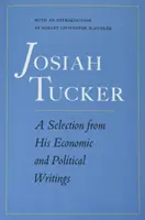 Josiah Tucker: Wybór z jego pism ekonomicznych i politycznych - Josiah Tucker: A Selection from His Economic and Political Writings