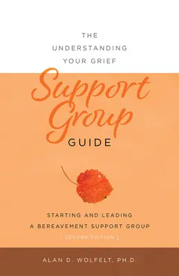 Zrozumieć swój żal - przewodnik dla grup wsparcia - The Understanding Your Grief Support Group Guide