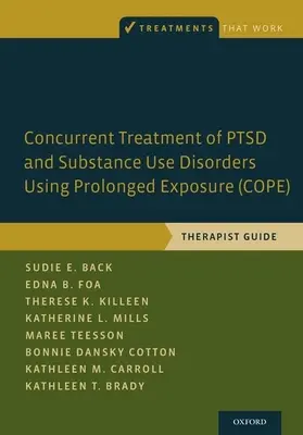 Jednoczesne leczenie Ptsd i zaburzeń związanych z używaniem substancji psychoaktywnych za pomocą przedłużonej ekspozycji (Cope): Przewodnik terapeuty - Concurrent Treatment of Ptsd and Substance Use Disorders Using Prolonged Exposure (Cope): Therapist Guide