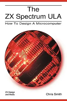 ZX Spectrum Ula: Jak zaprojektować mikrokomputer - The ZX Spectrum Ula: How to Design a Microcomputer