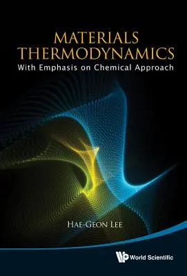 Termodynamika materiałów: Z naciskiem na podejście chemiczne [Z CDROM] - Materials Thermodynamics: With Emphasis on Chemical Approach [With CDROM]