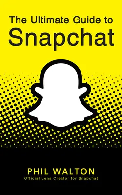 Kompletny przewodnik po Snapchacie - The Ultimate Guide to Snapchat