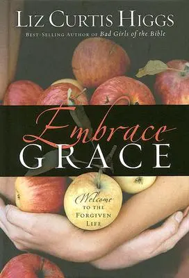 Embrace Grace: Witamy w przebaczonym życiu - Embrace Grace: Welcome to the Forgiven Life