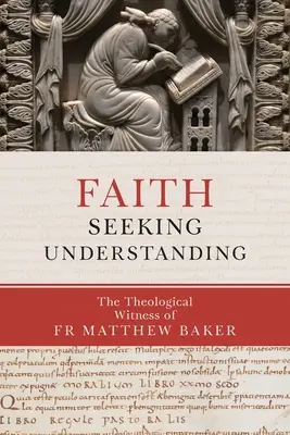 Wiara szukająca zrozumienia: Świadectwo teologiczne ks. Matthew Bakera - Faith Seeking Understanding: The Theological Witness of Fr Matthew Baker