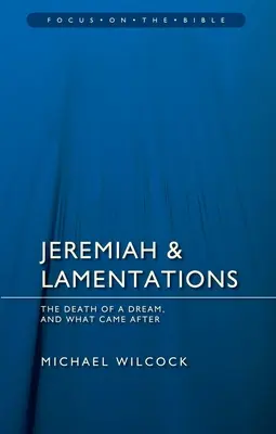 Jeremiasz i Lamentacje: Śmierć snu i to, co było potem - Jeremiah & Lamentations: The Death of a Dream and What Came After