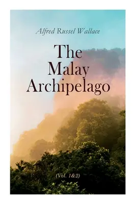 Archipelag Malajski (tom 1 i 2): Wydanie kompletne - The Malay Archipelago (Vol. 1&2): Complete Edition