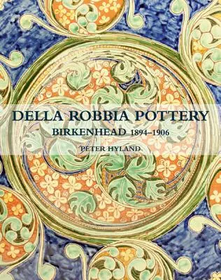 The Della Robbia Pottery: Birkenhead, 1894-1906