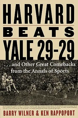 Harvard pokonuje Yale 29-29: ...i inne wielkie powroty z annałów sportu - Harvard Beats Yale 29-29: ...and Other Great Comebacks from the Annals of Sports