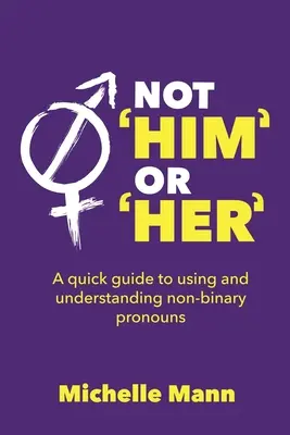 Nie „on” czy „ona”: Krótki przewodnik po używaniu i rozumieniu zaimków niebinarnych - Not 'Him' or 'Her': A Quick Guide to Using and Understanding Non-Binary Pronouns
