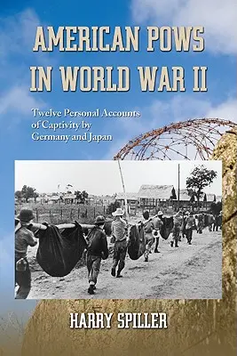 Amerykańscy jeńcy wojenni podczas II wojny światowej: Dwanaście osobistych relacji z niewoli niemieckiej i japońskiej - American POWs in World War II: Twelve Personal Accounts of Captivity by Germany and Japan