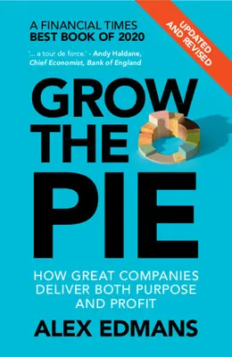 Grow the Pie: Jak wielkie firmy osiągają zarówno cel, jak i zysk - zaktualizowana i poprawiona - Grow the Pie: How Great Companies Deliver Both Purpose and Profit - Updated and Revised