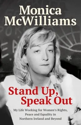 Stand Up, Speak Out: Moje życie w pracy na rzecz praw kobiet, pokoju i równości w Irlandii Północnej i nie tylko - Stand Up, Speak Out: My Life Working for Women's Rights, Peace and Equality in Northern Ireland and Beyond