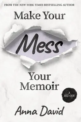 Uczyń swój bałagan swoim pamiętnikiem - Make Your Mess Your Memoir