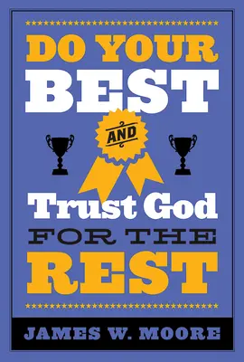 Daj z siebie wszystko, a resztę powierz Bogu - Do Your Best and Trust God for the Rest