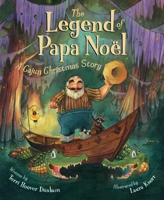Legenda o Papie Noelu: opowieść bożonarodzeniowa Cajunów - The Legend of Papa Noel: A Cajun Christmas Story