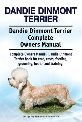 Dandie Dinmont Terrier. Dandie Dinmont Terrier Kompletna instrukcja obsługi. Dandie Dinmont Terrier książka o opiece, kosztach, karmieniu, pielęgnacji, zdrowiu i treningu. - Dandie Dinmont Terrier. Dandie Dinmont Terrier Complete Owners Manual. Dandie Dinmont Terrier book for care, costs, feeding, grooming, health and trai
