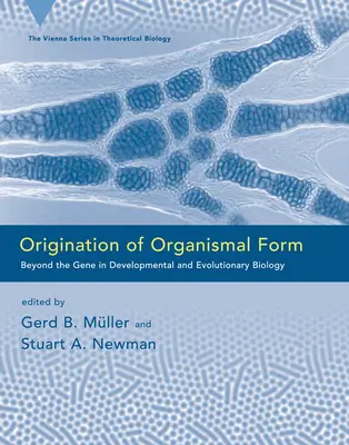 Pochodzenie form organizmalnych: Poza genem w biologii rozwojowej i ewolucyjnej - Origination of Organismal Form: Beyond the Gene in Developmental and Evolutionary Biology