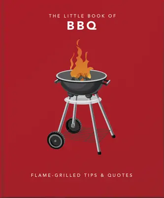 The Little Book of BBQ: Doskonale grillowany dowcip i mądrość - The Little Book of BBQ: Perfectly Grilled Wit & Wisdom