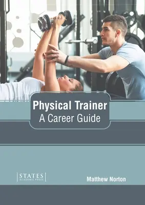 Physical Trainer: Przewodnik po karierze - Physical Trainer: A Career Guide