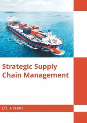 Strategiczne zarządzanie łańcuchem dostaw - Strategic Supply Chain Management