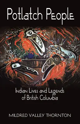 Potlatch People - Życie i legendy Indian Kolumbii Brytyjskiej - Potlatch People - Indian Lives and Legends of British Columbia