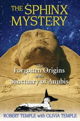 Tajemnica Sfinksa: Zapomniane początki sanktuarium Anubisa - The Sphinx Mystery: The Forgotten Origins of the Sanctuary of Anubis