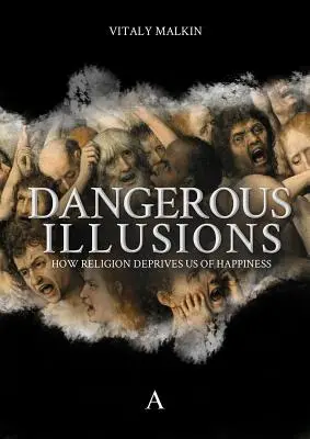 Niebezpieczne złudzenia - jak religia pozbawia nas szczęścia - Dangerous Illusions - How Religion Deprives Us Of Happiness