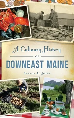 Kulinarna historia Downeast Maine - A Culinary History of Downeast Maine