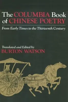 The Columbia Book of Chinese Poetry: Od wczesnych czasów do trzynastego wieku - The Columbia Book of Chinese Poetry: From Early Times to the Thirteenth Century