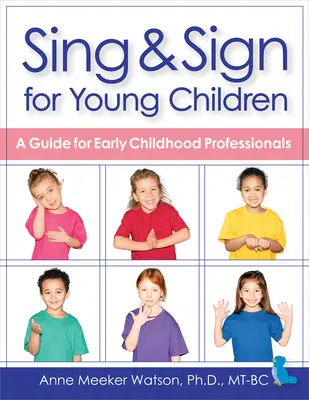 Śpiewaj i podpisuj dla małych dzieci: Przewodnik dla specjalistów wczesnego dzieciństwa - Sing & Sign for Young Children: A Guide for Early Childhood Professionals