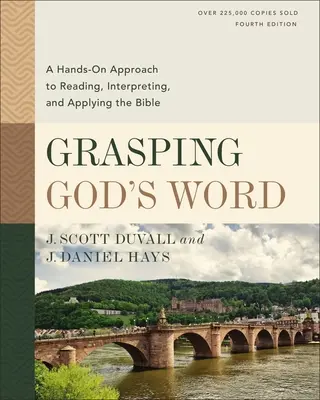 Chwytając Słowo Boże, wydanie czwarte: Praktyczne podejście do czytania, interpretowania i stosowania Biblii - Grasping God's Word, Fourth Edition: A Hands-On Approach to Reading, Interpreting, and Applying the Bible