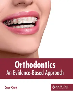 Ortodoncja: Podejście oparte na dowodach - Orthodontics: An Evidence-Based Approach