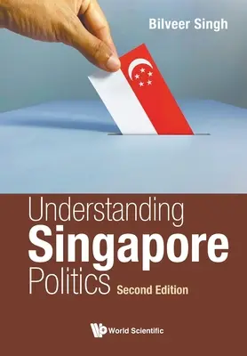 Zrozumieć politykę Singapuru (wydanie drugie) - Understanding Singapore Politics (Second Edition)