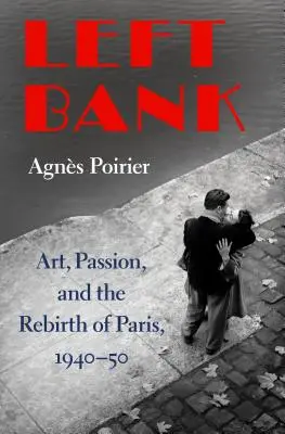 Lewy Brzeg: Sztuka, pasja i odrodzenie Paryża, 1940-50 - Left Bank: Art, Passion, and the Rebirth of Paris, 1940-50