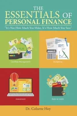 Podstawy finansów osobistych: Nie chodzi o to, ile zarabiasz, ale ile oszczędzasz - The Essentials of Personal Finance: It's Not How Much You Make, It's How Much You Save