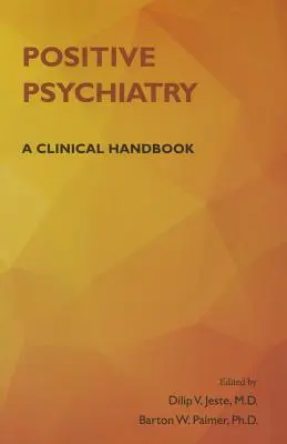 Psychiatria pozytywna: Podręcznik kliniczny - Positive Psychiatry: A Clinical Handbook